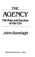 The Agency: Rise and Decline of the C.I.A.from Wild Bill Donovan to William Casey - Ranelagh, John