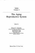 The Aging Reproductive System - Schneider, Edward L. (Editor)