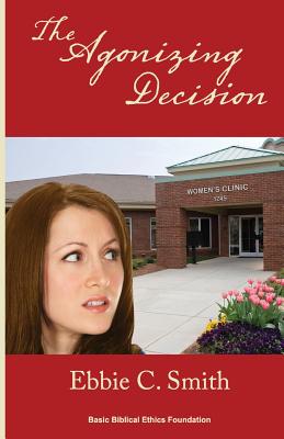 The Agonizing Decision - Smith, Ebbie C, Dr.