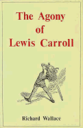 The Agony of Lewis Carroll