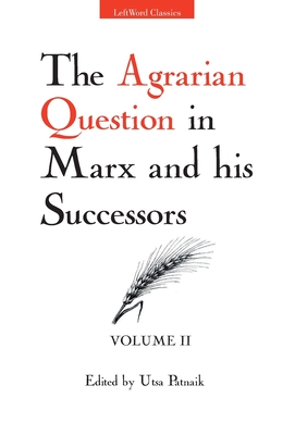 The Agrarian Question in Marx and his Successors (Vol. 2) - Patnaik, Utsa