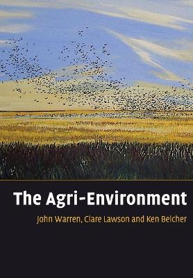 The Agri-Environment - Warren, John, and Lawson, Clare, and Belcher, Kenneth