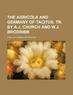 The Agricola and Germany of Tacitus. Tr. by A.J. Church and W.J. Brodribb