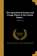 The Agricultural Grasses and Forage Plants of the United States ..; Volume No.32