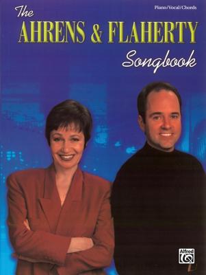 The Ahrens & Flaherty Songbook: Piano/Vocal/Chords - Ahrens, Lynn (Composer), and Flaherty, Stephen (Composer)