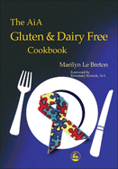 The Aia Gluten and Dairy Free Cookbook: Diagnosis and Treatment Within an Educational Setting