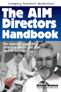 The Aim Directors Handbook: The Essential Guide for Directors Before and After Flotation on the Alternative Investment Market