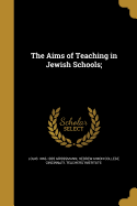 The Aims of Teaching in Jewish Schools;