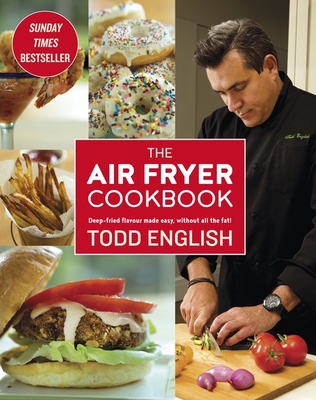 The Air Fryer Cookbook: Easy, delicious, inexpensive and healthy dishes using UK measurements: The Sunday Times bestseller - English, Todd