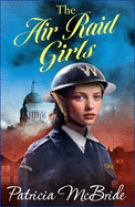 The Air Raid Girls: A heartbreaking, emotional wartime saga series from Patricia McBride for 2024