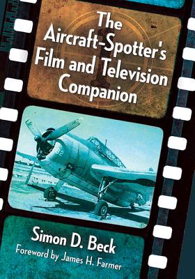 The Aircraft-Spotter's Film and Television Companion - Beck, Simon D