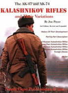 The AK-47 and AK-74 Kalashnikov Rifles and Their Variations: A Shooter's and Collector's Guide - Poyer, Joe