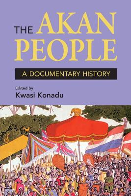The Akan People: A Documentary History - Konadu, Kwasi