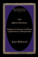 The Akitu Festival: Religious Continuity and Royal Legitimation in Mesopotamia