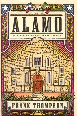 The Alamo: A Cultural History - Thompson, Frank