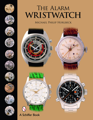 The Alarm Wristwatch: The History of an Undervalued Feature - Horlbeck, Michael Philip