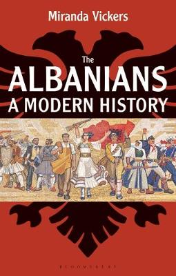 The Albanians: A Modern History - Vickers, Miranda