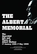 The Albert Memorial: The Anarchist Life and Times of Albert Meltzer (7 January 1920 - 7 May 1996)