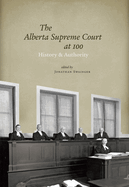 The Alberta Supreme Court at 100: History and Authority