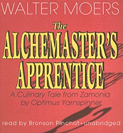 The Alchemaster's Apprentice: A Culinary Tale from Zamonia by Optimus Yarnspinner