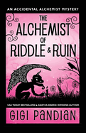The Alchemist of Riddle and Ruin: An Accidental Alchemist Mystery