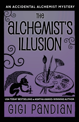 The Alchemist's Illusion: An Accidental Alchemist Mystery - Pandian, Gigi