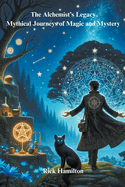 The Alchemist's Legacy: Mythical Journeys of Magic and Mystery