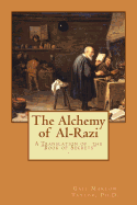 The Alchemy of Al-Razi: A Translation of the "Book of Secrets"