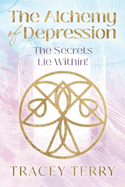 The Alchemy of Depression: The Secrets Lie Within!