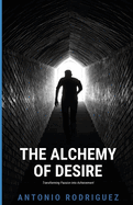 The Alchemy of Desire: Transforming Passion into Achievemen