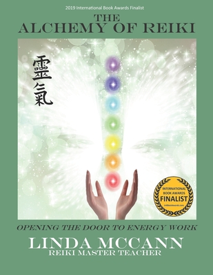 The Alchemy of Reiki: Opening The Door To Energy Work - McCann, Linda