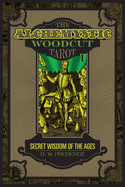 The Alchemystic Woodcut Tarot: Secret Wisdom of the Ages