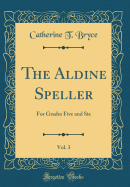 The Aldine Speller, Vol. 3: For Grades Five and Six (Classic Reprint)