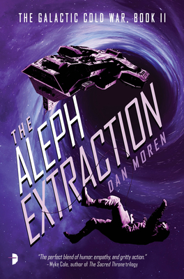 The Aleph Extraction: The Galactic Cold War, Book II - Moren, Dan