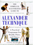 The Alexander Technique: A Practical Approach to Health, Poise and Fitness