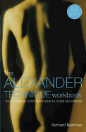 The Alexander Technique Workbook: Your Personal System for Health, Poise and Fitness