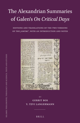 The Alexandrian Summaries of Galen's on Critical Days: Editions and Translations of the Two Versions of the Jaw mi , with an Introduction and Notes - Bos, Gerrit, and Langermann, Y Tzvi