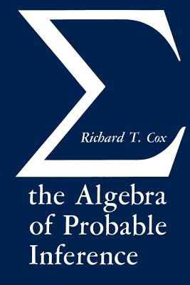 The Algebra of Probable Inference - Cox, Richard T, Professor