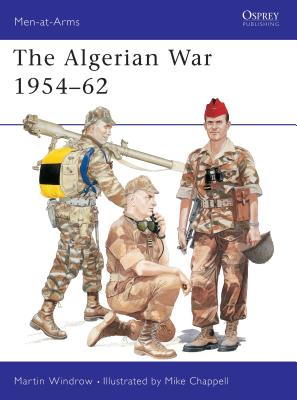 The Algerian War 1954 62 - Windrow, Martin