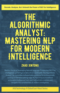 The Algorithmic Analyst: Mastering NLP For Modern Intelligence