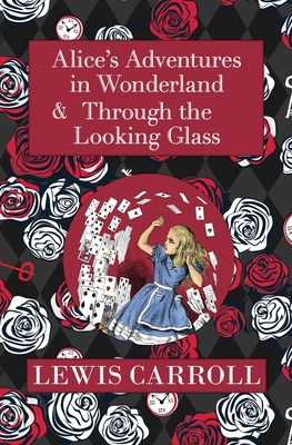 The Alice in Wonderland Omnibus Including Alice's Adventures in Wonderland and Through the Looking Glass (with the Original John Tenniel Illustrations) (Reader's Library Classics) - Carroll, Lewis