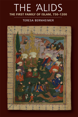 The 'Alids: The First Family of Islam, 750-1200 - Bernheimer, Teresa