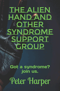 The Alien hand and other Syndrome Support Group: Got a syndrome? join us.