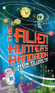 The Alien Hunter's Handbook: How to Look for Extraterrestrial Life