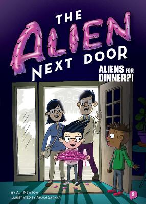 The Alien Next Door 2: Aliens for Dinner?! - Newton, A I