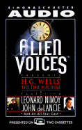 The Alien Voices Presents: The Time Machine - Wells, H G, and Segaloff, Nat, and de Lancie, John (Read by)