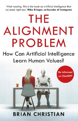 The Alignment Problem: How Can Artificial Intelligence Learn Human Values? - Christian, Brian