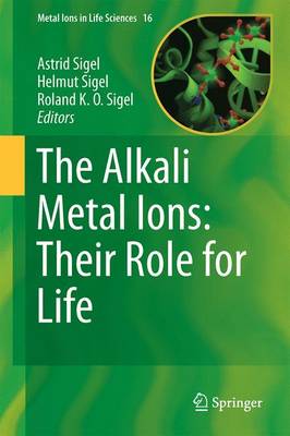 The Alkali Metal Ions: Their Role for Life - Sigel, Astrid (Editor), and Sigel, Helmut (Editor), and Sigel, Roland K O (Editor)
