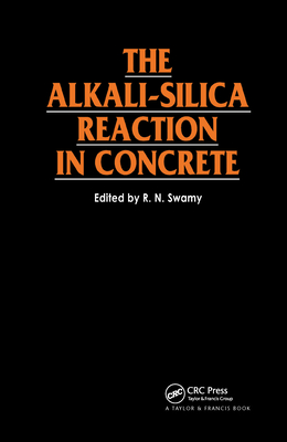 The Alkali-Silica Reaction in Concrete - Swamy, R N, Dr. (Editor)