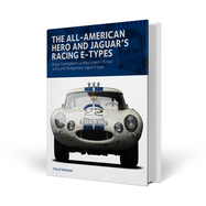 The All-American Heroe and Jaguar's Racing  E-types: Briggs Cunningham's Le Mans dream, US road racing and the legendary Jaguar E-type